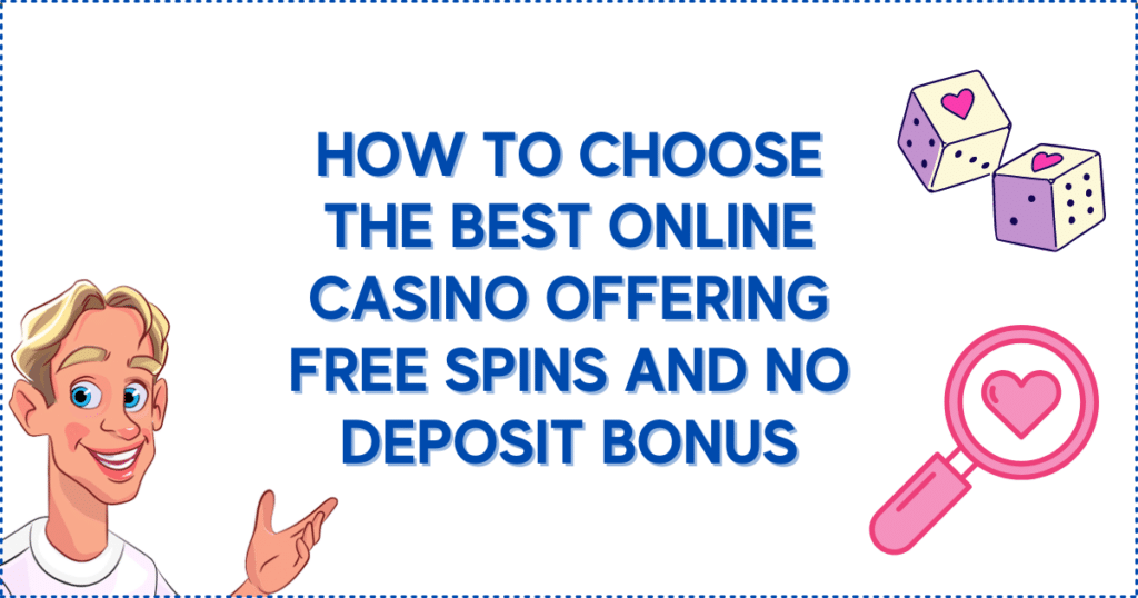 How to Choose the Best Online Casino Offering Free Spins and No Deposit Bonus